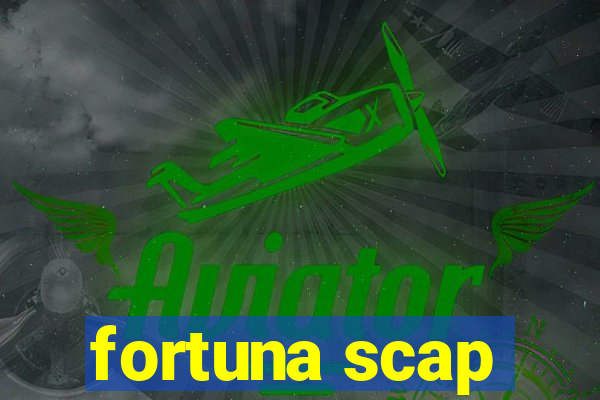 fortuna scap