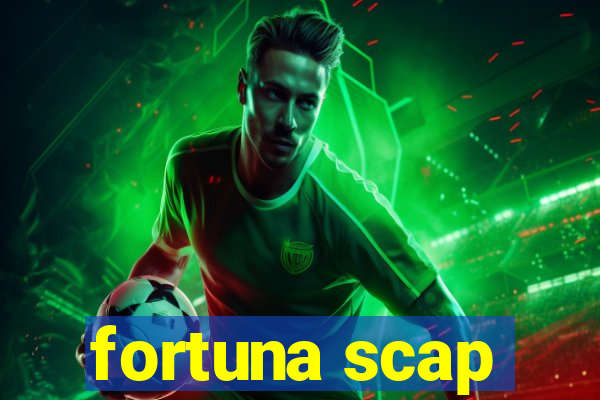 fortuna scap