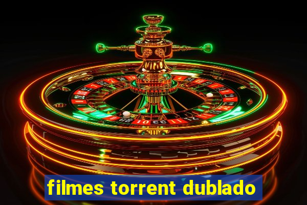 filmes torrent dublado