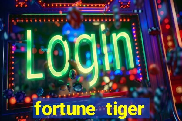 fortune tiger fortune tiger