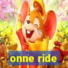 onne ride