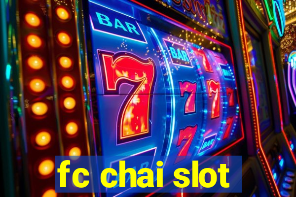 fc chai slot