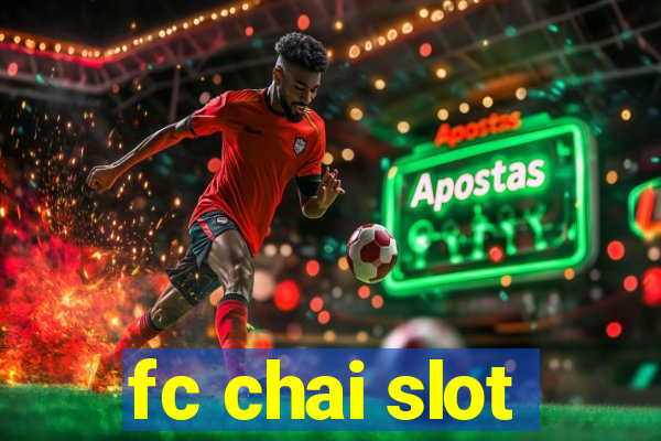 fc chai slot