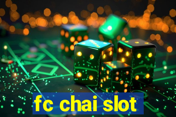 fc chai slot