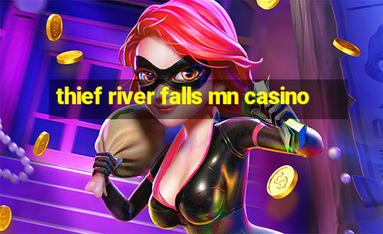 thief river falls mn casino