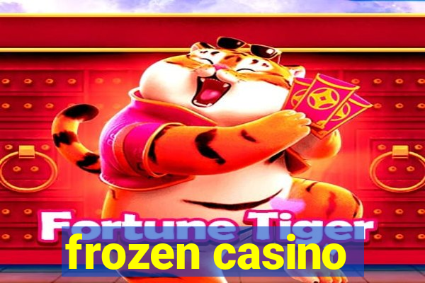 frozen casino