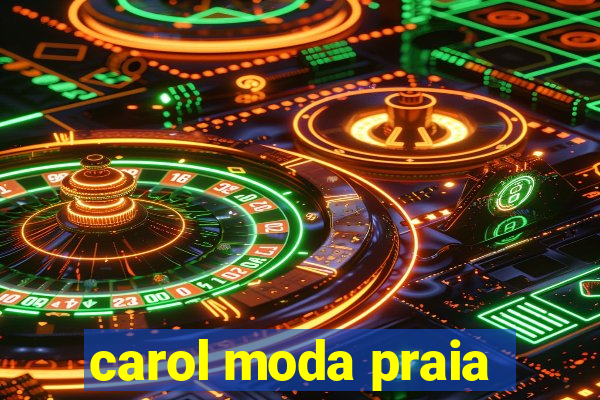 carol moda praia