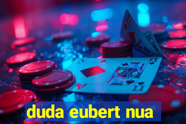 duda eubert nua