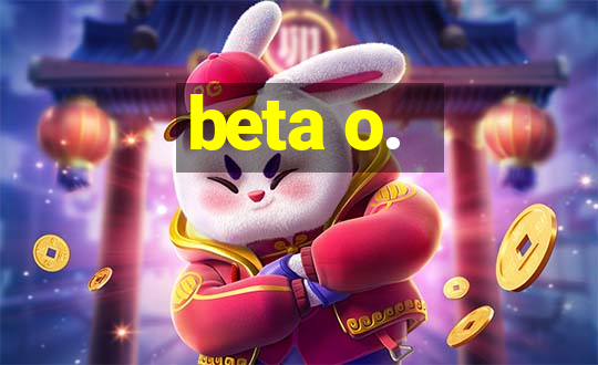 beta o.