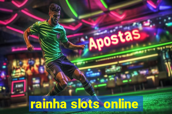 rainha slots online