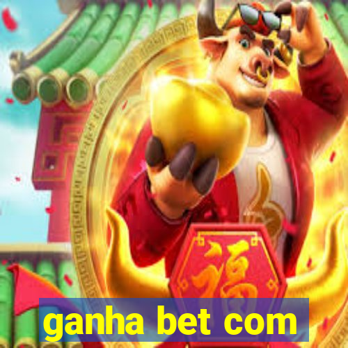 ganha bet com