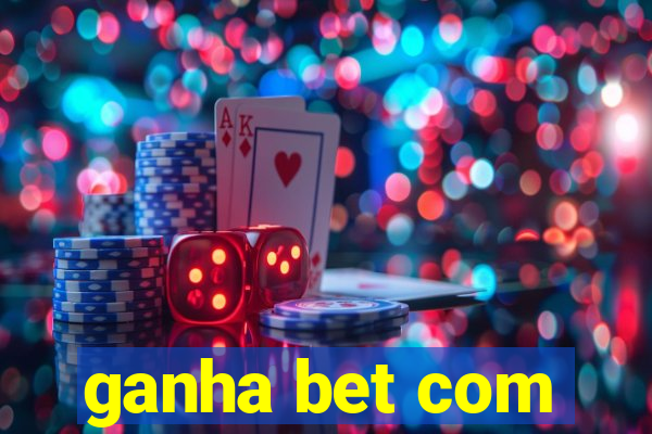 ganha bet com