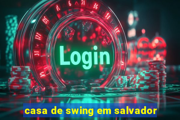 casa de swing em salvador