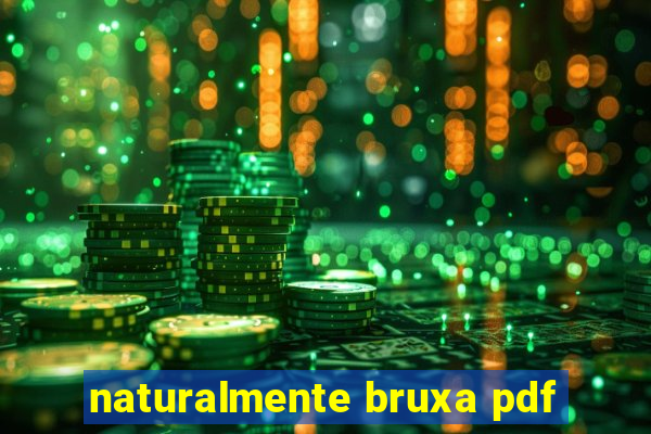 naturalmente bruxa pdf