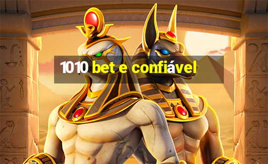 1010 bet e confiável