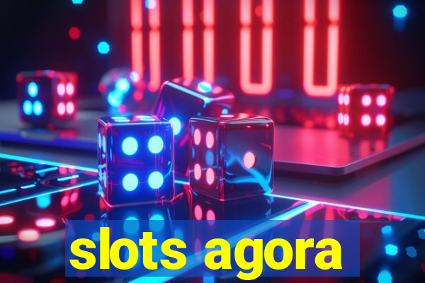 slots agora