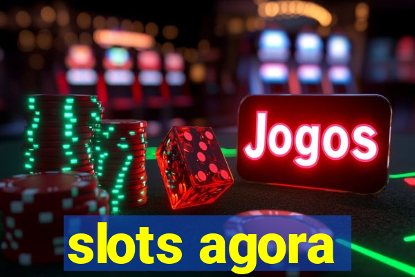 slots agora