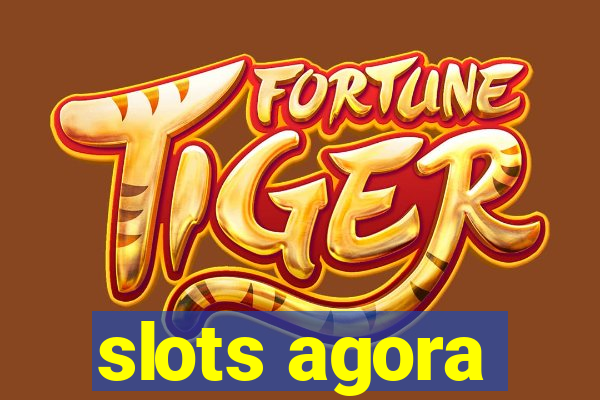 slots agora