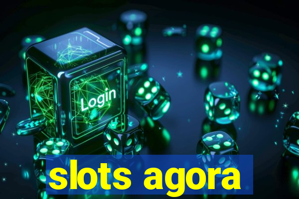 slots agora