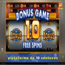 plataforma de 10 centavos