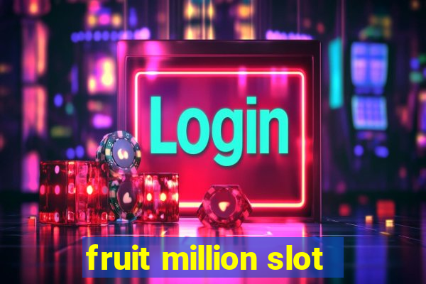 fruit million slot