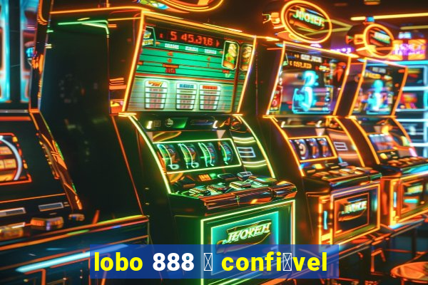 lobo 888 茅 confi谩vel