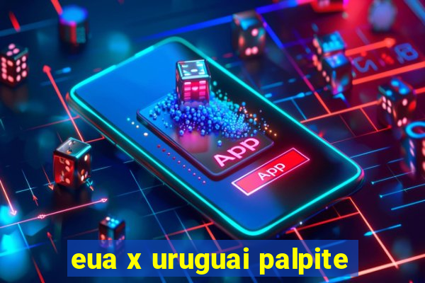 eua x uruguai palpite