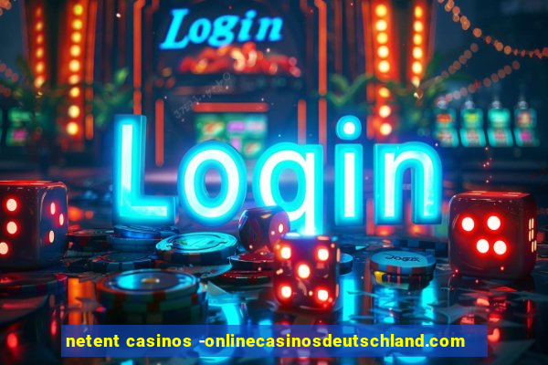 netent casinos -onlinecasinosdeutschland.com