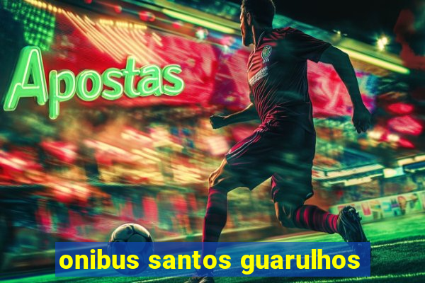 onibus santos guarulhos