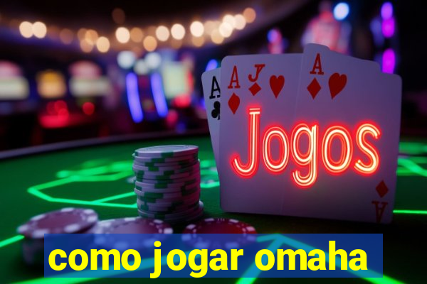 como jogar omaha