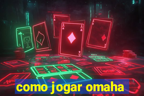 como jogar omaha