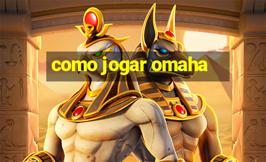 como jogar omaha