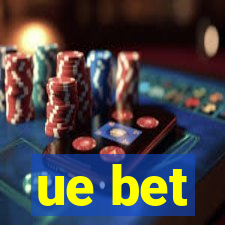 ue bet