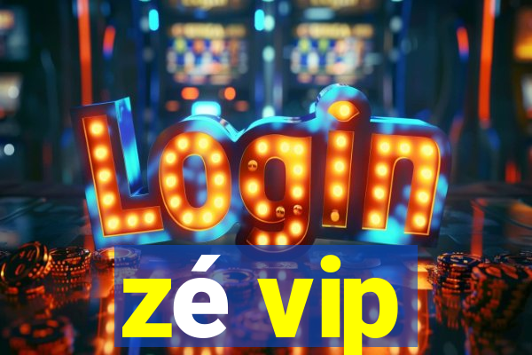 zé vip