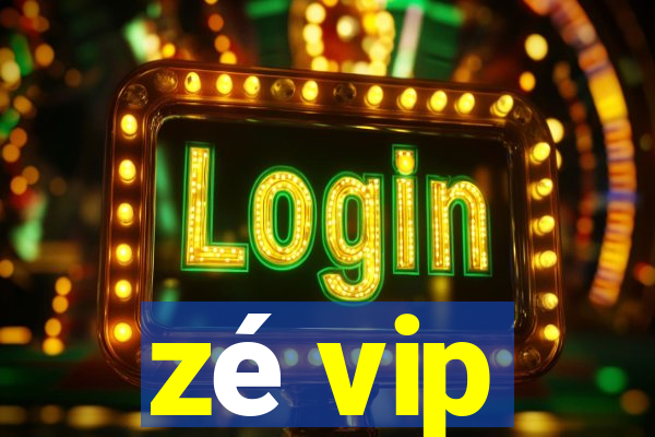 zé vip