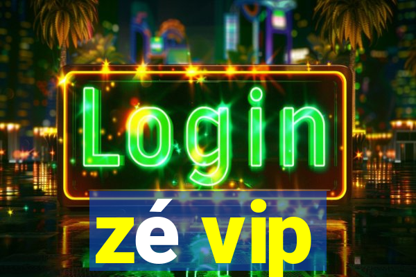 zé vip