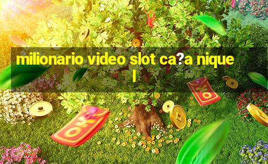 milionario video slot ca?a niquel