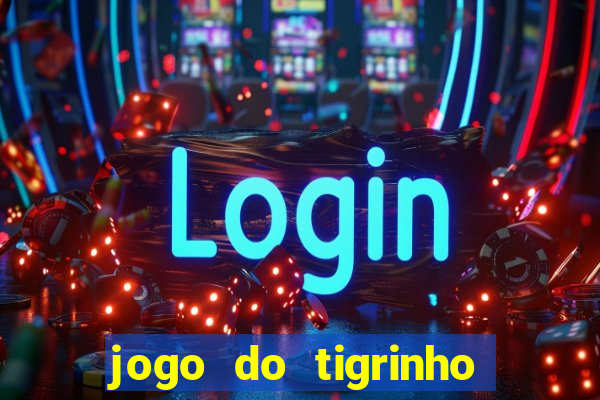 jogo do tigrinho é bom