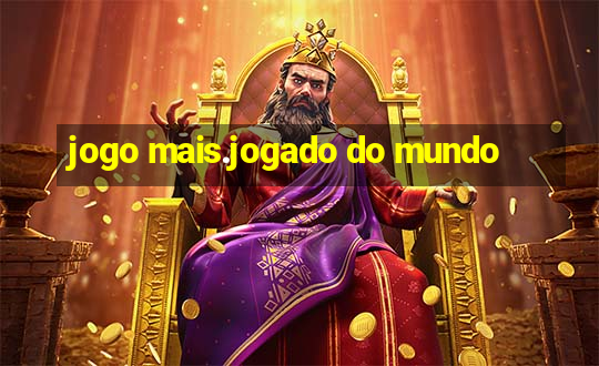 jogo mais.jogado do mundo