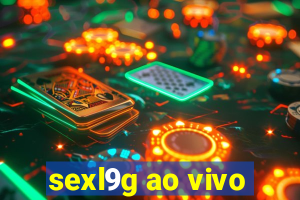 sexl9g ao vivo