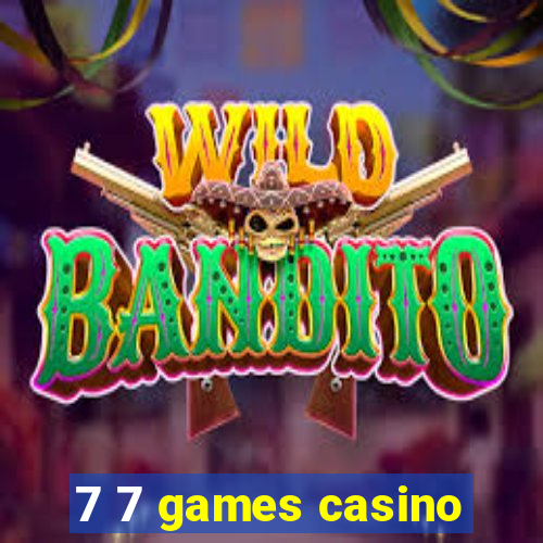 7 7 games casino