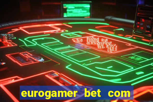 eurogamer bet com é confiável