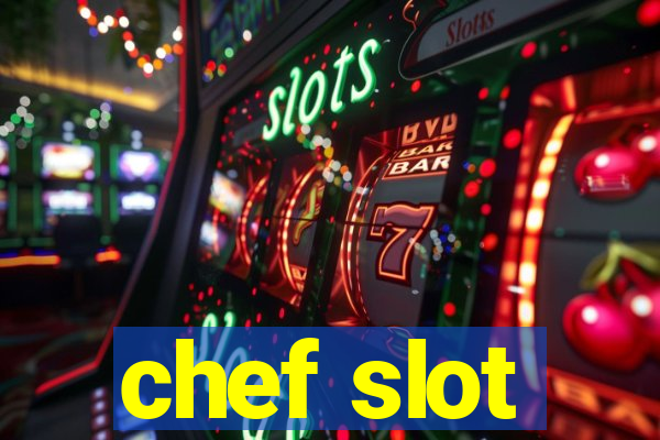 chef slot