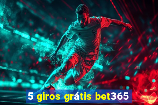 5 giros grátis bet365