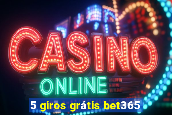 5 giros grátis bet365