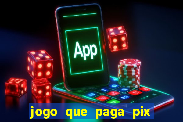 jogo que paga pix na hora