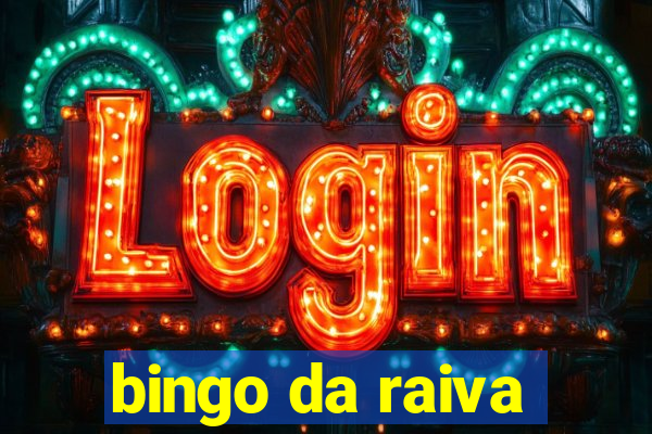 bingo da raiva