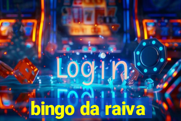 bingo da raiva