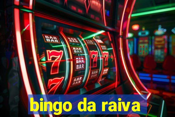 bingo da raiva