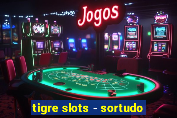 tigre slots - sortudo